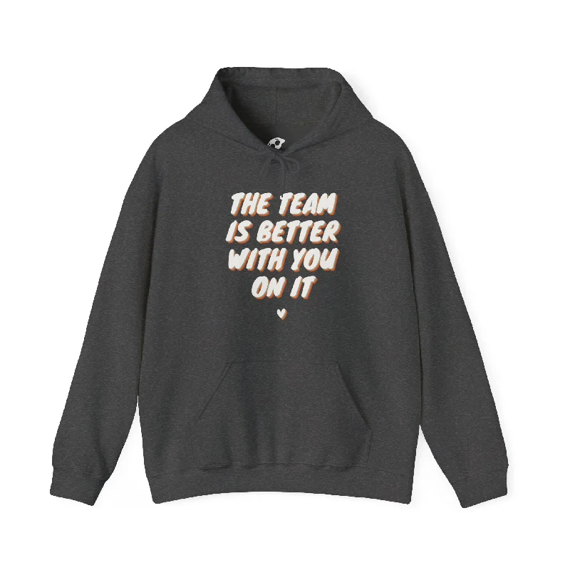 The Team Is Better With You Adult Hooded Sweatshirt Hoodie with Contrast Stitching Detailed Premium