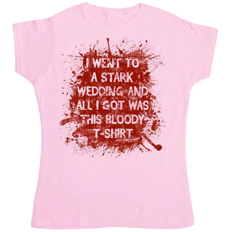 I Went To This Stark Wedding And Got Was This Bloody Womens Fitted T-Shirt Lace Blend Ribbed Blend Corduroy Blend I Went To This Stark Wedding And Got Was This Bloody Womens Fitted T-Shirt Lace Blend Ribbed Blend Corduroy Blend