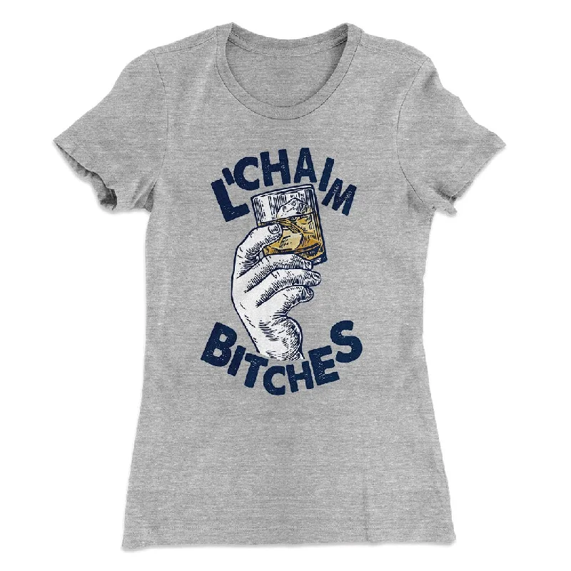 L'Chaim Bitches Women's T-Shirt Chenille Blend Fleece Blend Nylon Blend